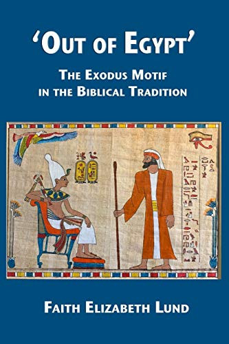 'Out of Egypt' : The Exodus Motif in the Biblical Tradition