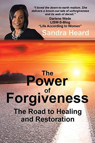 The Power of Forgiveness : The Road to Healing and Restoration