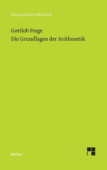 Die Grundlagen der Arithmetik: Eine logisch mathematische Untersuchung über den Begriff der Zahl
