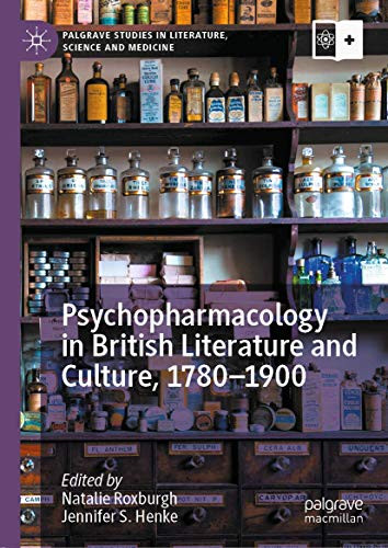 Psychopharmacology in British Literature and Culture, 1780û1900