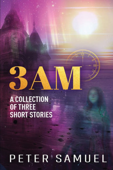 3am: A Collection Of Three Short Stories