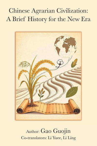 Chinese Agrarian Civilization: A Brief History for the New Era