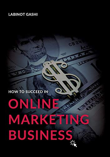 How to Succeed a Online Marketing Business : 99 Rules and Secrets