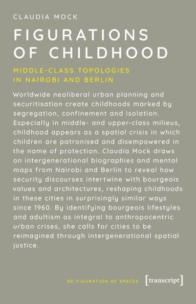 Figurations of Childhood: Middle-Class Topologies in Nairobi and Berlin