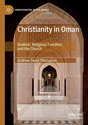 Christianity in Oman : Ibadism, Religious Freedom, and the Church