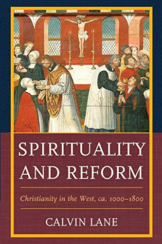 Spirituality and Reform : Christianity in the West, Ca. 1000-1800
