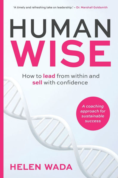 Human-Wise: How to Lead from Within and Sell with Confidence