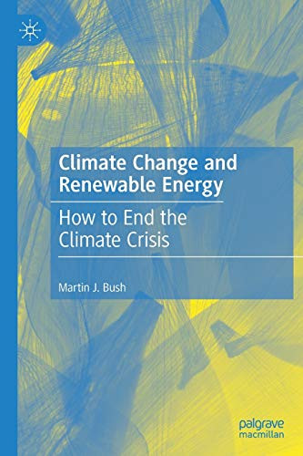 Climate Change and Renewable Energy : How to End the Climate Crisis