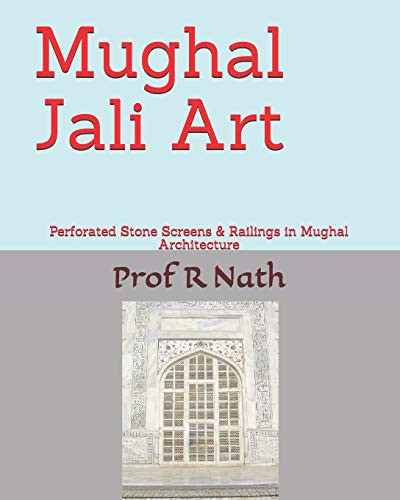 Mughal Jali Art : Perforated Stone Screens & Railings in Mughal Architecture