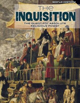 The Inquisition: The Quest for Absolute Religious Power