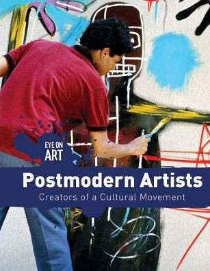 Postmodern Artists: Creators of a Cultural Movement