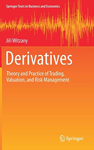 Derivatives : Theory and Practice of Trading, Valuation, and Risk Management