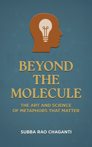 Beyond the Molecule: The Art and Science of Metaphors That Matter