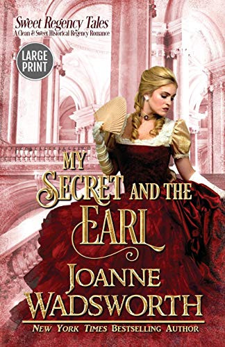 My Secret and the Earl : A Clean & Sweet Historical Regency Romance (Large Print)