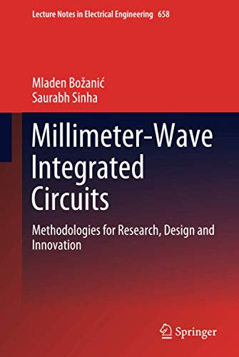 Millimeter-Wave Integrated Circuits : Methodologies for Research, Design and Innovation