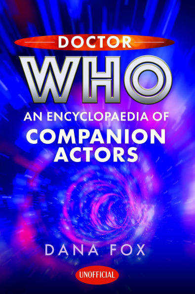 Doctor Who: An Encyclopaedia of Companion Actors