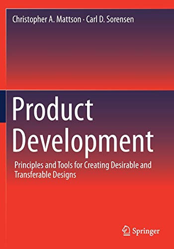Product Development : Principles and Tools for Creating Desirable and Transferable Designs