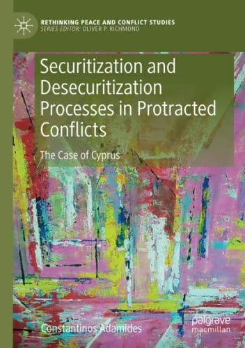 Securitization and Desecuritization Processes in Protracted Conflicts : The Case of Cyprus