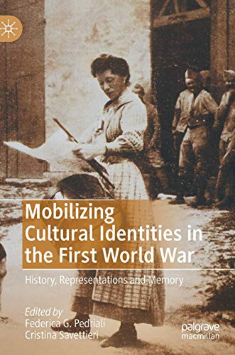 Mobilizing Cultural Identities in the First World War : History, Representations and Memory