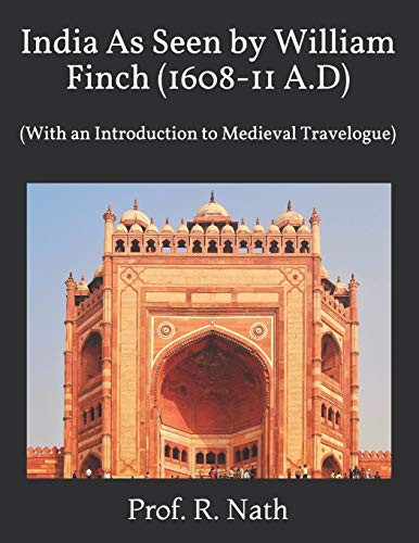 India As Seen by William Finch (1608-11 A.D) : (With an Introduction to Medieval Travelogue)