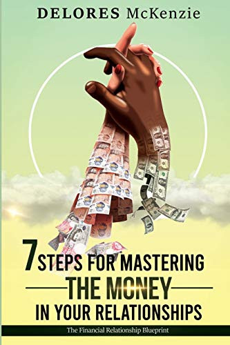 7 Steps for Mastering the Money in Your Relationships : The Financial Relationship Blueprint