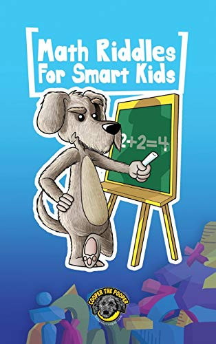 Math Riddles for Smart Kids : 300 + Math Riddles and Brain Teasers Your Whole Family Will Love
