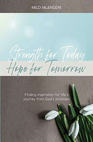 Strength for Today; Hope for Tomorrow: Finding Inspiration for Life's Journey from God's Promises