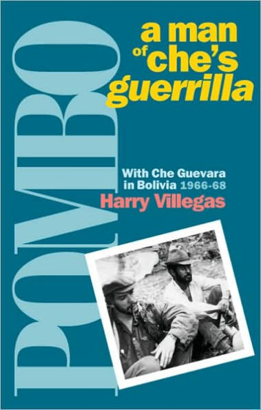 Pombo: A Man of Che's Guerrilla: With Che Guevara in Bolivia, 1966-68