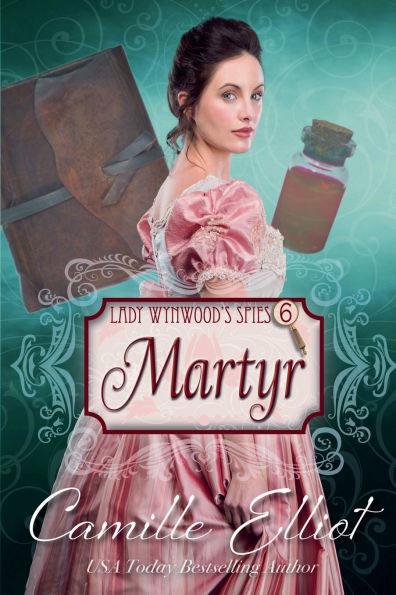 Lady Wynwood's Spies, Volume 6: Martyr