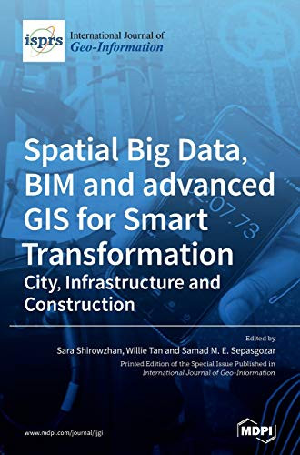 Spatial Big Data, BIM and advanced GIS for Smart Transformation : City, Infrastructure and Construction