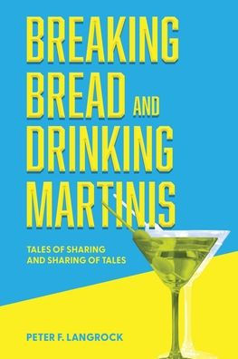 Breaking Bread and Drinking Martinis: (Tales of Sharing and Sharing of Tales)