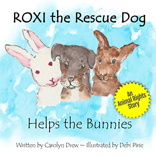 ROXI the Rescue Dog - Helps the Bunnies : A Story About Animal Compassion & Kindness for Kids Ages 2 - 5
