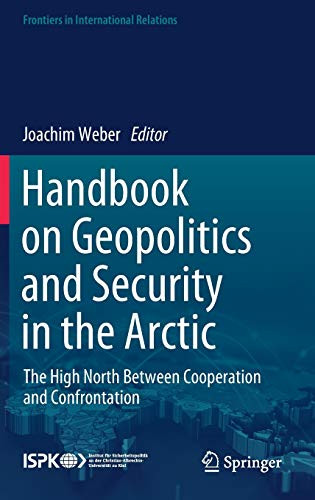 Handbook on Geopolitics and Security in the Arctic : The High North Between Cooperation and Confrontation