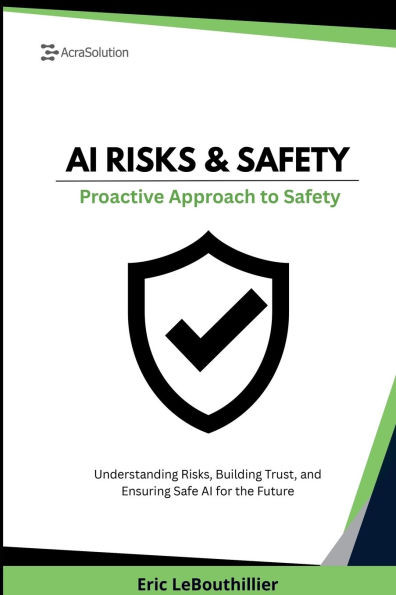 AI Risks and Safety: Understanding AI Risks, Building AI Trust, and Ensuring Safe AI use for the Future