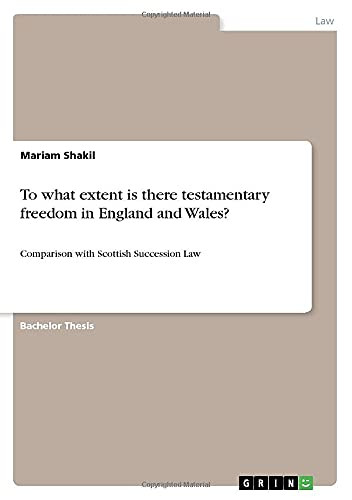 To what Extent is There Testamentary Freedom in England and Wales? : Comparison with Scottish Succession Law
