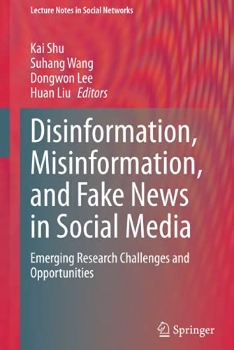 Disinformation, Misinformation, and Fake News in Social Media : Emerging Research Challenges and Opportunities