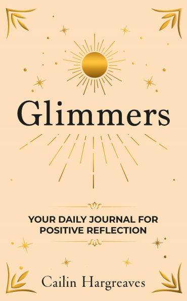 Glimmers: Your Daily Journal for Positive Reflection