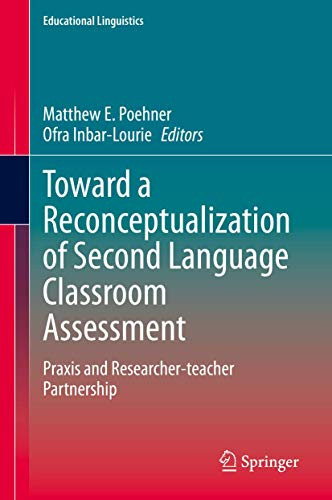 Toward a Reconceptualization of Second Language Classroom Assessment : Praxis and Researcher-teacher Partnership