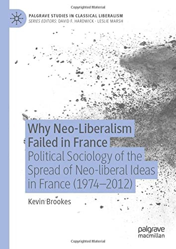 Why Neo-Liberalism Failed in France : Political Sociology of the Spread of Neo-liberal Ideas in France (1974û2012)