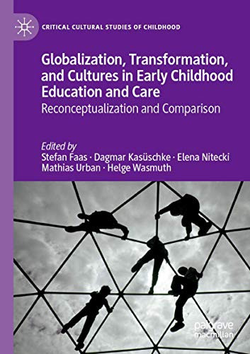 Globalization, Transformation, and Cultures in Early Childhood Education and Care : Reconceptualization and Comparison
