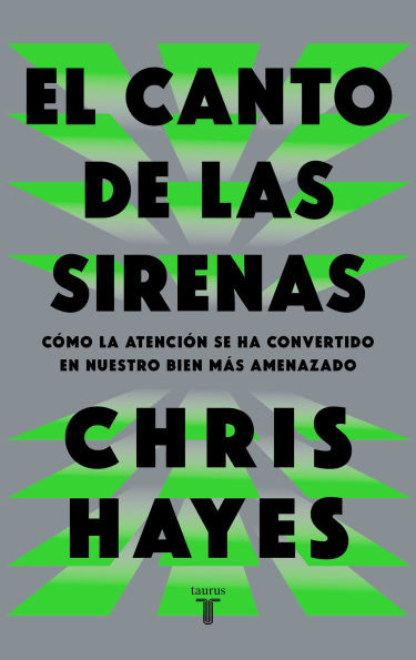 El Canto de Las Sirenas / The Sirens' Call. How Attention Became the World's Most Endangered Resource