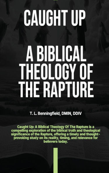 Caught Up: A Biblical Theology of the Rapture