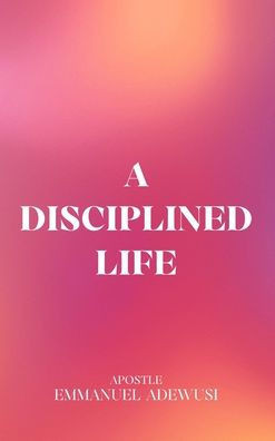 A Disciplined Life