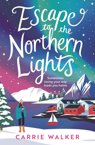 Escape to the Northern Lights: A Hilarious and Heartwarming Escapist Romance, Perfect to Curl Up with