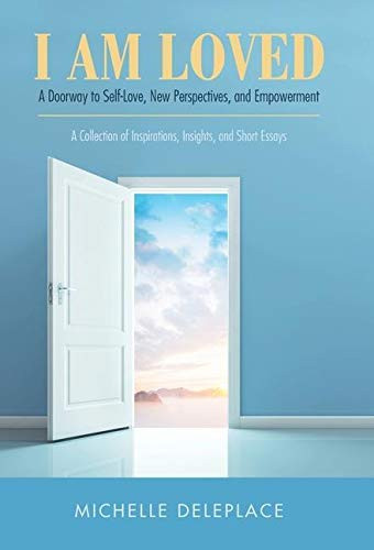 I Am Loved : A Doorway to Self-Love, New Perspectives, and Empowerment