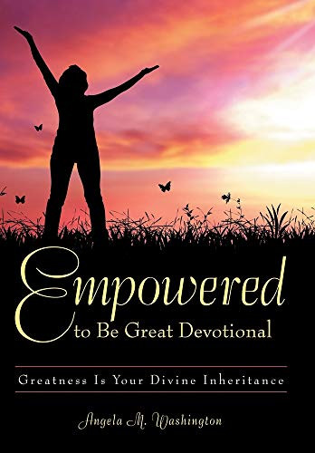 Empowered to Be Great Devotional : Greatness Is Your Divine Inheritance