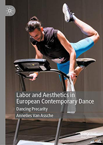 Labor and Aesthetics in European Contemporary Dance : Dancing Precarity