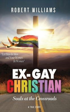 Ex-Gay Christian: Souls at the Crossroads