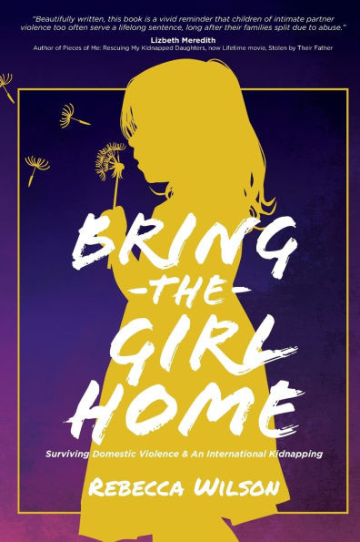 Bring the Girl Home: Surviving Domestic Violence and an International Kidnapping