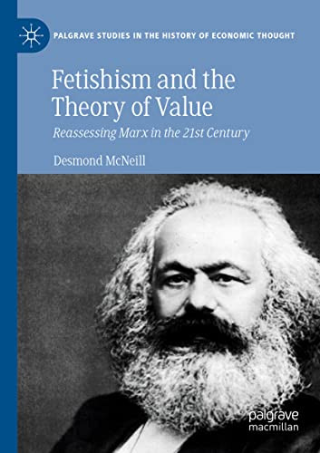 Fetishism and the Theory of Value : Reassessing Marx in the 21st Century